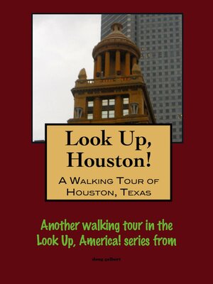 cover image of Look Up, Houston! a Walking Tour of Houston, Texas